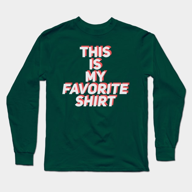 this is my favorite shirt Long Sleeve T-Shirt by TaylorH1